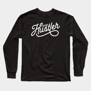 Side Hustler Long Sleeve T-Shirt